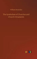 The Symbolism of Churches and Church Ornaments - Hardcover