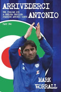 Arrivederci Antonio: The Italian Job. A Chelsea thriller starring Antonio Conte: part two - Paperback