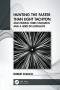 Hunting the Faster Than Light Tachyon, and Finding Three Unicorns and a Herd of Elephants - Paperback
