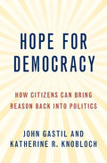 Hope for Democracy: How Citizens Can Bring Reason Back Into Politics - Paperback