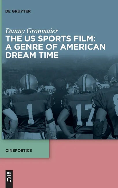 The Us Sports Film: A Genre of American Dream Time - Hardcover