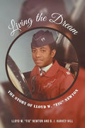 Living the Dream: The Story of Lloyd W. "Fig" Newton - Paperback