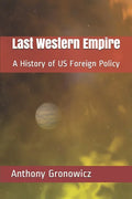 Last Western Empire: A History of US Foreign Policy - Paperback