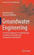 Groundwater Engineering: A Technical Approach to Hydrogeology, Contaminant Transport and Groundwater Remediation - Hardcover