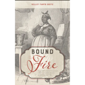 Bound to the Fire: How Virginia's Enslaved Cooks Helped Invent American Cuisine - Paperback