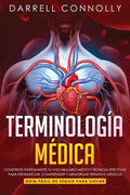 Terminología Médica: Construye Rápidamente Tu Vocabulario Médico Técnicas efectivas para Pronunciar, Comprender y Memorizar Términos Médico - Paperback