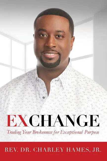 Exchange: Trading Your Brokenness for Exceptional Purpose - Paperback