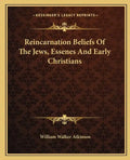 Reincarnation Beliefs of the Jews, Essenes and Early Christians - Paperback