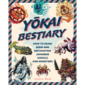 Yokai Bestiary: How to Draw Eerie and Enchanting Japanese Ghouls and Monsters - Paperback