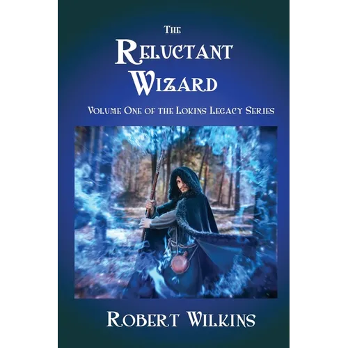 The Reluctant Wizard: Volume One of the Lokins Legacy Series - Paperback