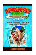 Donkey Kong Country Tropical Freeze, Secrets, Gameplay, Levels, Wiki, Bosses, Gu - Paperback