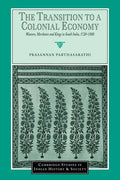 The Transition to a Colonial Economy: Weavers, Merchants and Kings in South India, 1720 1800 - Paperback