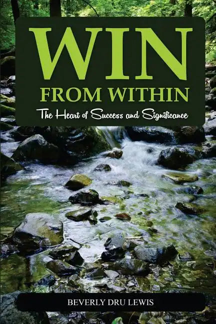 Win from Within: The Heart of Success and Significance - Paperback