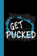 Get Pucked: Hockey Theme 6x9 120 Pages College Ruled Composition Notebook - Paperback