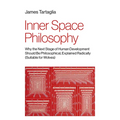 Inner Space Philosophy: Why the Next Stage of Human Development Should Be Philosophical, Explained Radically (Suitable for Wolves) - Paperback