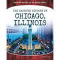 Haunted History of Chicago, Illinois - Library Binding