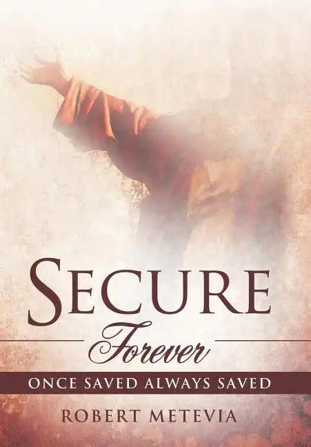 Secure Forever: Once Saved Always Saved - Hardcover