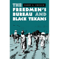 The Freedmen's Bureau and Black Texans - Paperback
