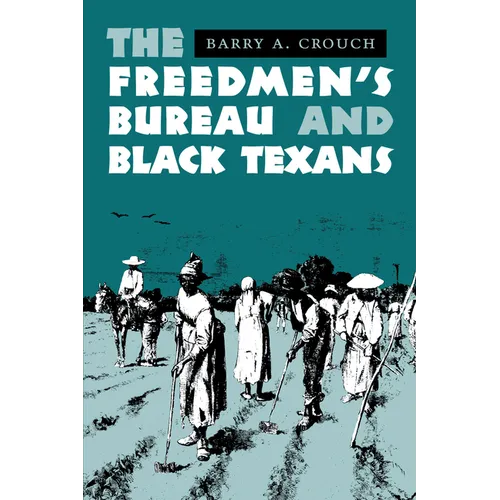 The Freedmen's Bureau and Black Texans - Paperback