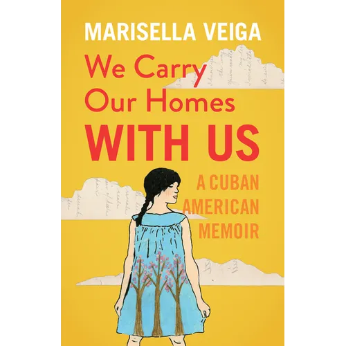 We Carry Our Homes with Us: A Cuban American Memoir - Paperback