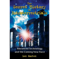 The Secret History of Extraterrestrials: Advanced Technology and the Coming New Race - Paperback