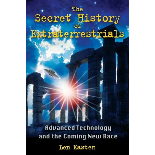 The Secret History of Extraterrestrials: Advanced Technology and the Coming New Race - Paperback