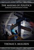 The Maxims of Politics: Making Government Work - Hardcover
