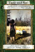 Taste and See: Experiences of God's Goodness Through Stories, Poems, and Food, as Seen by a Mother and Daughter - Paperback