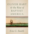 Oliver Hart and the Rise of Baptist America - Paperback