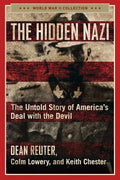 The Hidden Nazi: The Untold Story of America's Deal with the Devil - Paperback