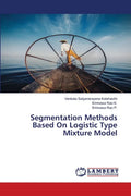 Segmentation Methods Based On Logistic Type Mixture Model - Paperback