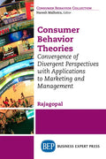 Consumer Behavior Theories: Convergence of Divergent Perspectives with Applications to Marketing and Management - Paperback