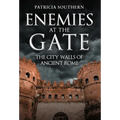 Enemies at the Gate: The City Walls of Ancient Rome - Hardcover
