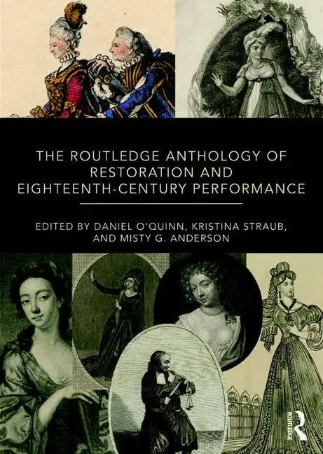 The Routledge Anthology of Restoration and Eighteenth-Century Performance - Paperback