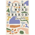 Bible Word Search for Adults: A Modern Bible-Themed Word Search Activity Book to Strengthen Your Faith - Paperback