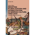 Resisting Pluralization and Globalization in German Culture, 1490-1540: Visions of a Nation in Decline - Paperback