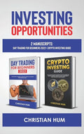 Investing Opportunities: 2 Manuscripts: Day Trading for Beginners 2022 + Crypto Investing Guide - Paperback
