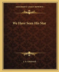 We Have Seen His Star - Paperback