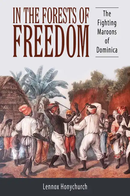 In the Forests of Freedom: The Fighting Maroons of Dominica - Paperback