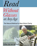 Read Without Glasses at Any Age: The Natural Method to Near Vision Clarity - Paperback