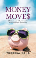 Money Moves: This Is Not a Get-Rich-Quick Scheme! It's a Conversation About Money. - Hardcover