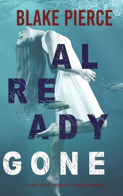 Already Gone (A Laura Frost FBI Suspense Thriller-Book 1) - Hardcover
