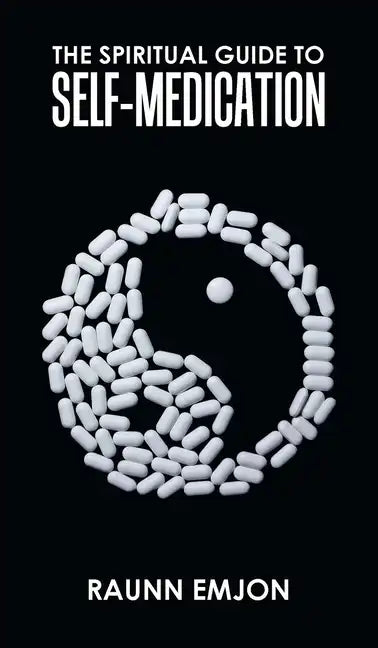 The Spiritual Guide to Self-Medication - Hardcover