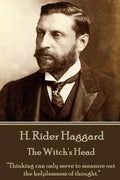 H. Rider Haggard - The Witch's Head: "Thinking can only serve to measure out the helplessness of thought." - Paperback