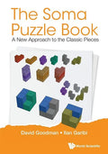 Soma Puzzle Book, The: A New Approach to the Classic Pieces - Paperback