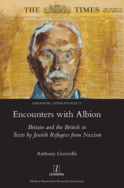 Encounters with Albion: Britain and the British in Texts by Jewish Refugees from Nazism - Hardcover