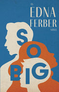 So Big - An Edna Ferber Novel;With an Introduction by Rogers Dickinson - Paperback