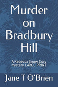 Murder on Bradbury Hill: A Rebecca Snow Cozy Mystery LARGE PRINT - Paperback