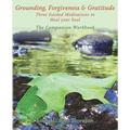 Grounding, Forgiveness & Gratitude: Guided Meditations to Heal Your Soul - Paperback