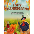 I Spy Thanksgiving Book for Kids: 100 ACTIVITY PAGES - COLORING, RIDDLES, MAZES, SEARCH WORD, A Fun Learning Activity for Boys, Girls, Toddlers and pr - Paperback